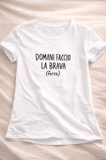 T-shirt Essential "Domani Faccio la Brava (forse)"